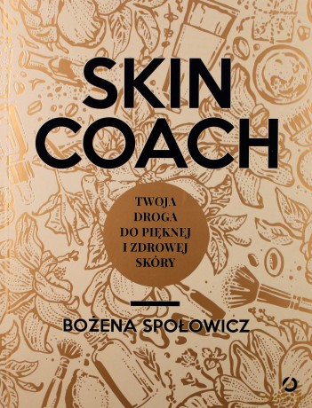 Skin coach. Twoja droga do pięknej i zdrowej skóry - Bożena Społowicz [KSIĄŻKA]