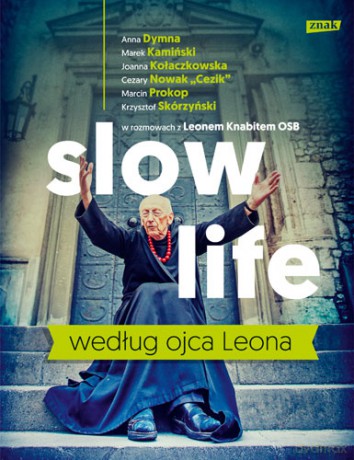 Slow life według Ojca Leona - Leon Knabit [KSIĄŻKA]