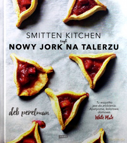 Smitten kitchen czyli Nowy Jork na talerzu - Deb Perelman [KSIĄŻKA]