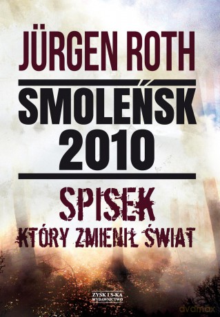Smoleńsk 2010. Spisek który zmienił świat - Jurgen Roth [KSIĄŻKA]