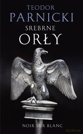 Srebrne orły - Teodor Parnicki [KSIĄŻKA]