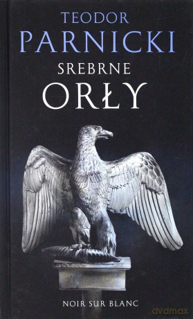 Srebrne orły - Teodor Parnicki [KSIĄŻKA]