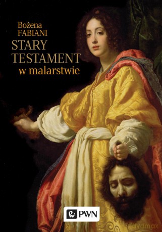Stary Testament w malarstwie - Bożena Fabiani [KSIĄŻKA]