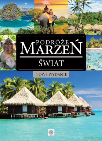Świat podróże marzeń [KSIĄŻKA]