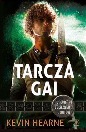 Tarcza gai. Kroniki żelaznego druida - Kevin Hearne [KSIĄŻKA]
