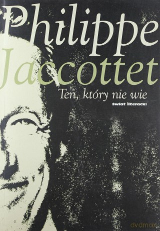 Ten który nie wie - Philippe Jaccottet [KSIĄŻKA]