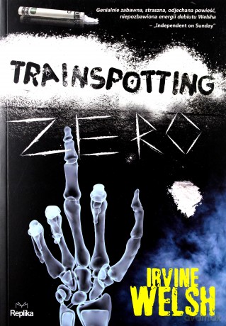 Trainspotting zero - Irvine Welsh [KSIĄŻKA]