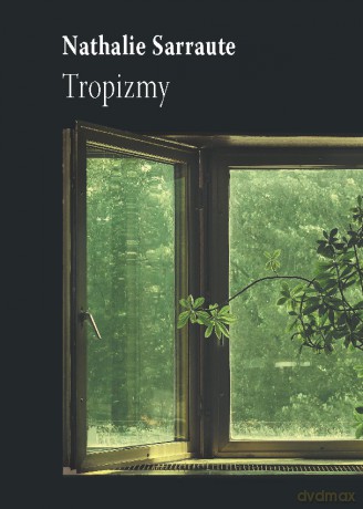 Tropizmy - Nathalie Sarraute [KSIĄŻKA]