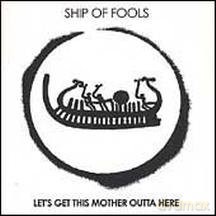 Ship Of Fools: Let\'s Get This Mother Outta Here (digipack) [CD]