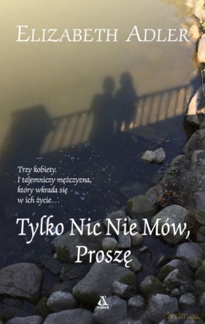 Tylko nic nie mów proszę - Elizabeth Adler [KSIĄŻKA]