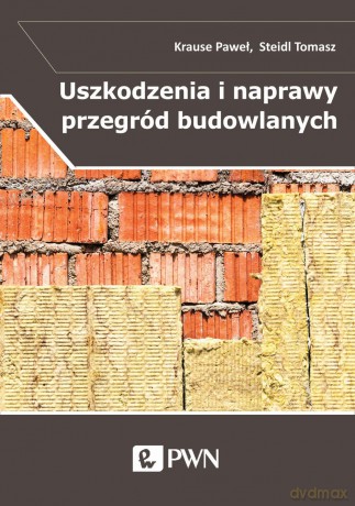 Uszkodzenia i naprawy przegród budowlanych - Joanna Kubaszczyk [KSIĄŻKA]