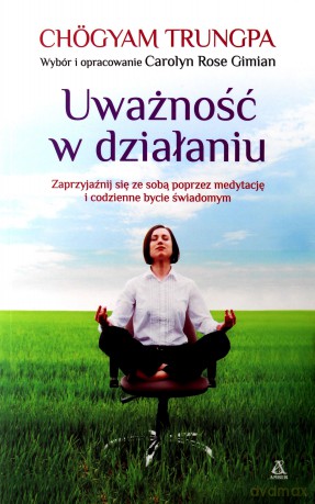 Uważność w działaniu - Chogyam Trungpa [KSIĄŻKA]