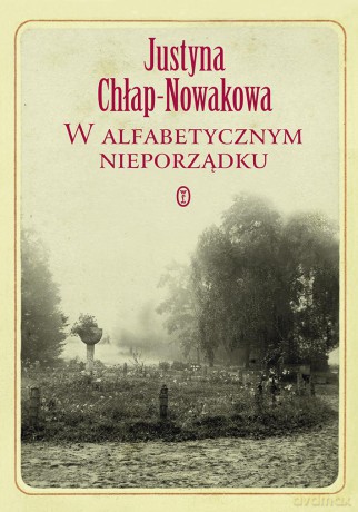 W alfabetycznym nieporządku - Justyna Chłap-Nowakowa [KSIĄŻKA]