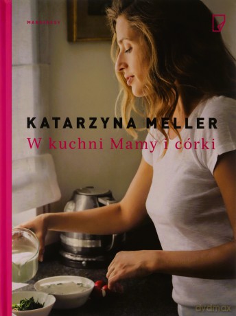 W kuchni mamy i córki - Katarzyna Meller [KSIĄŻKA]
