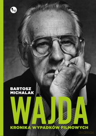 Wajda. Kronika wypadków filmowych - Bartosz Michalak [KSIĄŻKA]