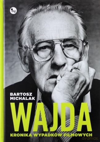 Wajda. Kronika wypadków filmowych - Bartosz Michalak [KSIĄŻKA]