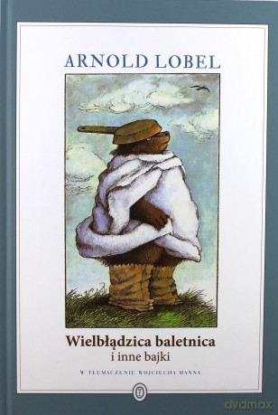 Wielbłądzica baletnica i inne bajki - Arnold Lobel [KSIĄŻKA]