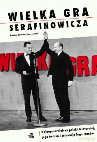 Wielka gra Serafinowicza - Maciej Bernatt- Reszczyński [KSIĄŻKA]