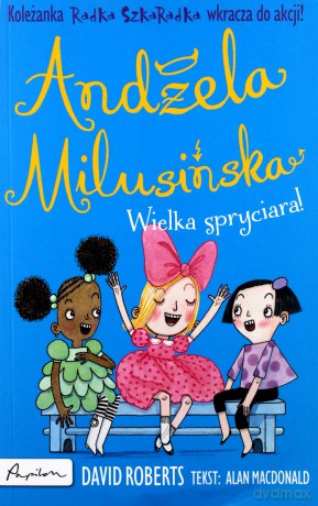 Wielka spryciara. Andżela Milusińska koleżanka Radka Szkaradka - Alan Macdonald [KSIĄŻKA]