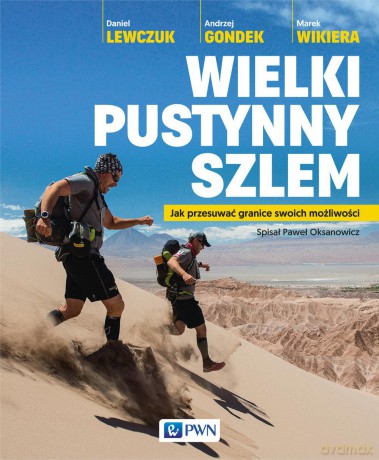 Wielki pustynny szlem. Jak przesuwać granice swoich możliwości - Daniel Lewczuk [KSIĄŻKA]