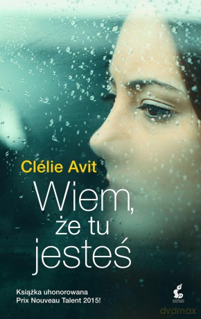 Wiem że tu jesteś - Clelie Avit [KSIĄŻKA]