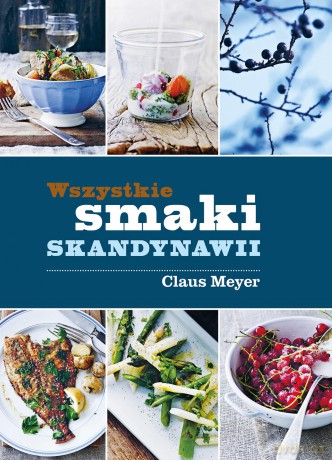 Wszystkie smaki Skandynawii - Claus Meyer [KSIĄŻKA]