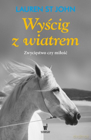 Wyścig z wiatrem. Zwycięstwo czy miłość - Lauren St John [KSIĄŻKA]