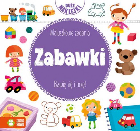 Zabawki. Maluszkowe zadania. Bawię się i uczę + naklejki [KSIĄŻKA]