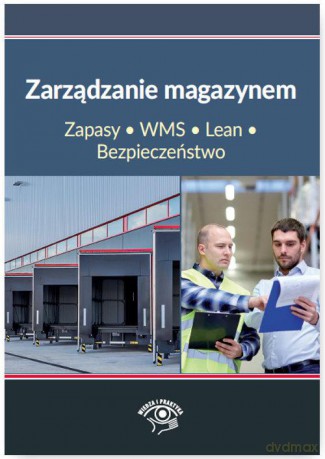 Zarządzanie magazynem. Zapasy WMS lean bezpieczeństwo [KSIĄŻKA]