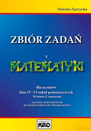 Zbiór zadań z matematyki dla uczniów klas IV-VI szkół podstawowych - Dorota Zarzycka [KSIĄŻKA]