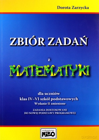 Zbiór zadań z matematyki dla uczniów klas IV-VI szkół podstawowych - Dorota Zarzycka [KSIĄŻKA]