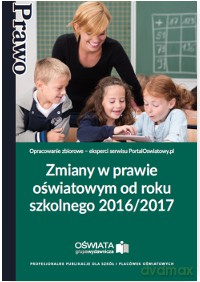 Zmiany w prawie oświatowym od roku szkolnego 2016/2017 [KSIĄŻKA]