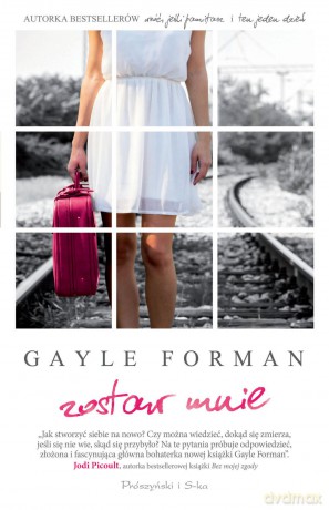 Zostaw mnie - Gayle Forman [KSIĄŻKA]