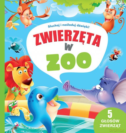 Zwierzęta w ZOO 5 dźwięków [KSIĄŻKA]