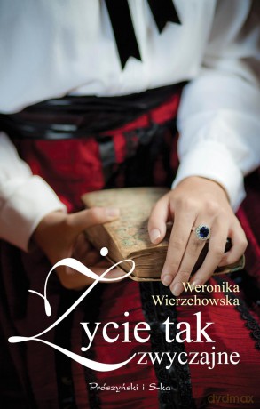 Źycie tak zwyczajne - Weronika Wierzchowska [KSIĄŻKA]