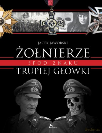 Żołnierze spod znaku trupiej główki - Jacek Jaworski [KSIĄŻKA]