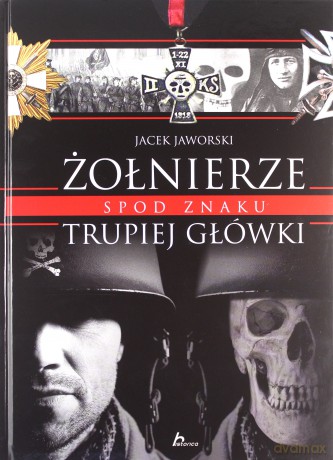 Żołnierze spod znaku trupiej główki - Jacek Jaworski [KSIĄŻKA]