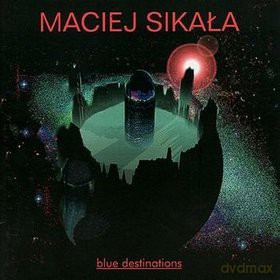 Maciej Sikała: Blue Destinations [CD]