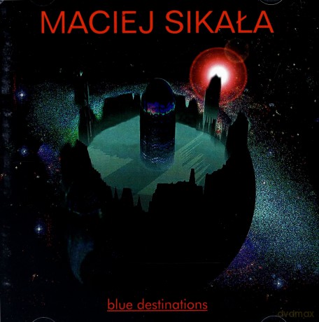 Maciej Sikała: Blue Destinations [CD]