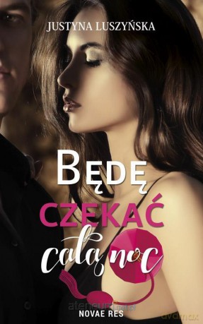 Będę czekać całą noc - Justyna Luszyńska [KSIĄŻKA]