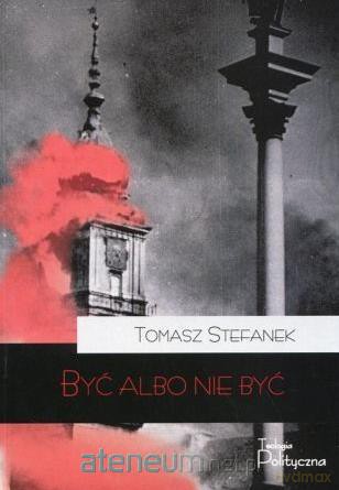 Być albo nie być - Tomasz Stefanek [KSIĄŻKA]