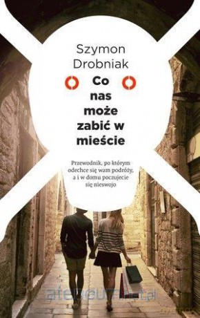 Co nas może zabić w mieście - Szymon Drobniak [KSIĄŻKA]