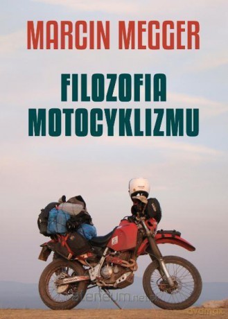 Filozofia motocyklizmu - Marcin Megger [KSIĄŻKA]