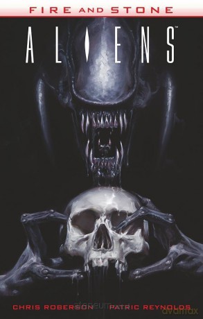 Fire and Stone. Aliens - Chris Roberson, Patric Reynolds [KOMIKS]