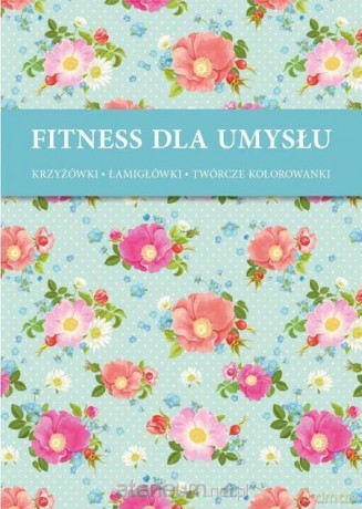 Fitnes dla umysłu - Dzikie róże [KSIĄŻKA]