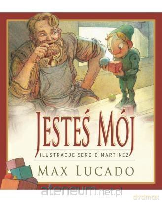 Jesteś mój - Max Lucado - Max Lucado [KSIĄŻKA]