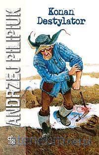 Kroniki Jakuba Wędrowycza. Konan Destylator - Andrzej Pilipiuk [KOMIKS]
