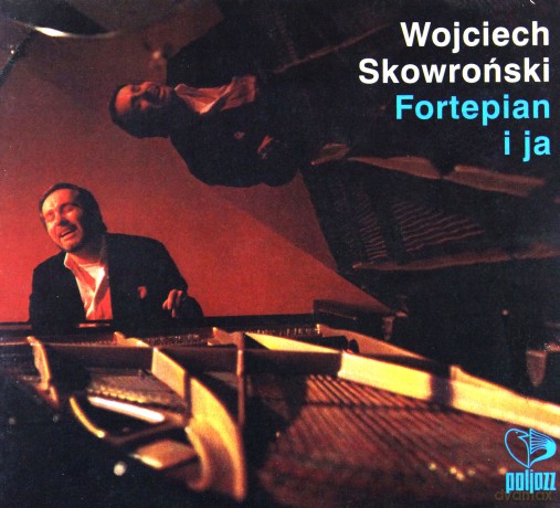 Wojciech Skowroński: Fortepian i ja (digipack) [CD]