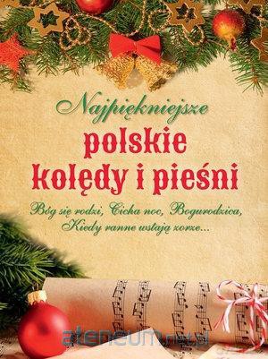 Najpiękniejsze polskie kolędy i pieśni [KSIĄŻKA]