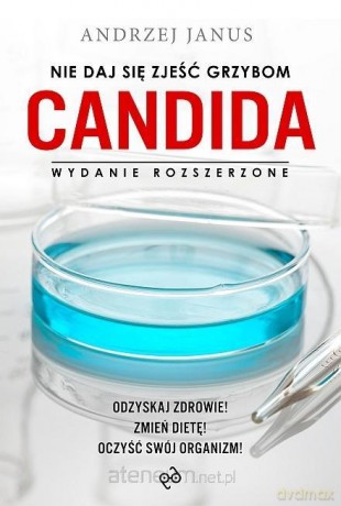 Nie daj się zjeść grzybom Candida - Andrzej Janus [KSIĄŻKA]